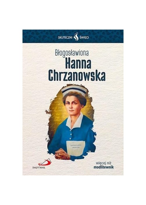 Skuteczni Święci. Błogosławiona Hanna Chrzanowska