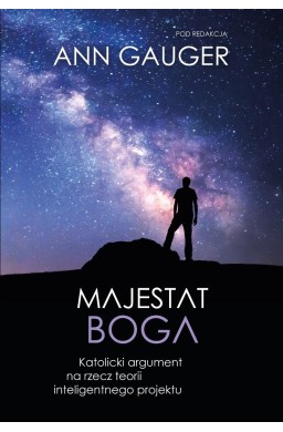 Majestat Boga. Katolicki argument na rzecz...