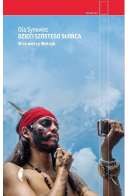 Dzieci Szóstego Słońca. W co wierzy Meksyk