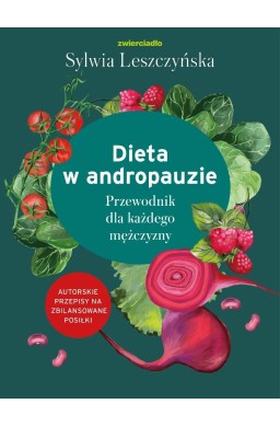 Dieta w andropauzie. Przewodnik dla każdego...