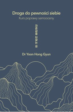 Droga do pewności siebie. Kurs poprawy samooceny