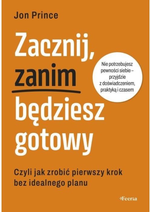 Zacznij, zanim będziesz gotowy