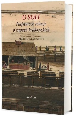 O soli, najstarsze relacje o żupach krakowskich