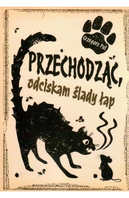 Przechodząc, odciskam ślady łap