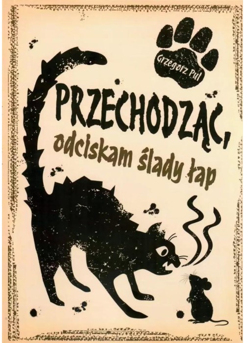 Przechodząc, odciskam ślady łap