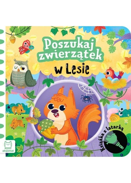 Poszukaj zwierzątek w lesie. Książka z latarką