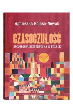 Czasoczułość. Socjologia historyczna w Polsce