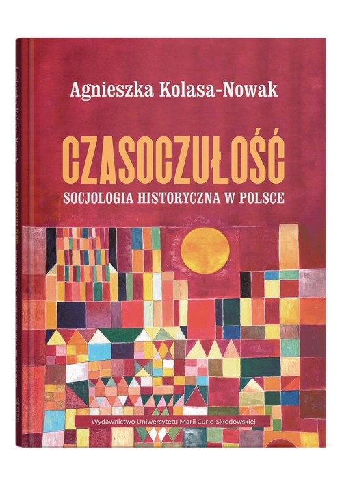 Czasoczułość. Socjologia historyczna w Polsce