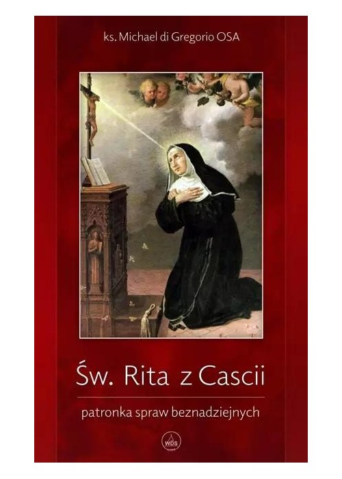 Św. Rita z Cascii. Patronka spraw beznadziejnych