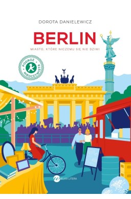 Berlin. Miasto, które niczemu się nie dziwi