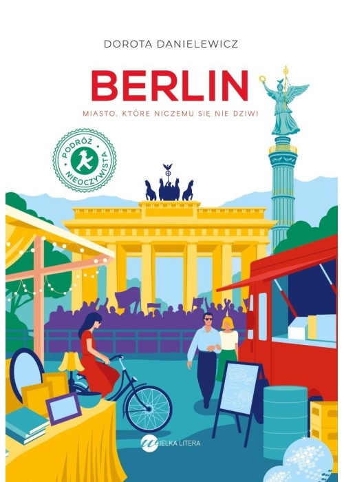 Berlin. Miasto, które niczemu się nie dziwi