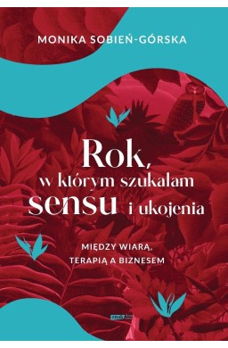 Rok, w którym szukałam sensu i ukojenia