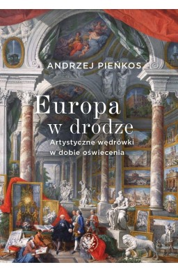Europa w drodze. Artystyczne wędrówki w dobie...