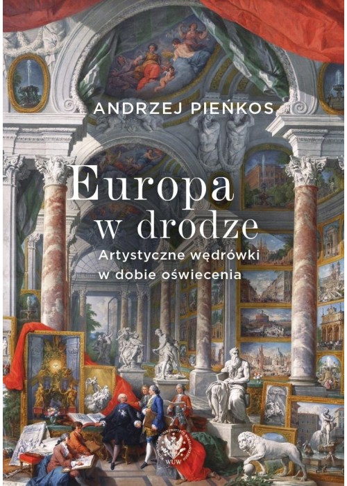 Europa w drodze. Artystyczne wędrówki w dobie...
