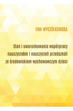 Stan i uwarunkowania współpracy nauczycielek...