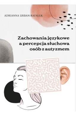 Zachowania językowe a percepcja słuchowa osób z...