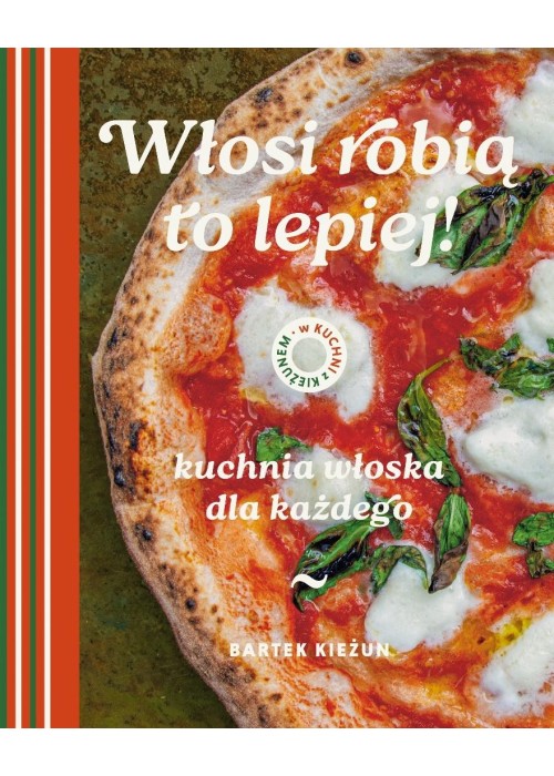 W kuchni z Kieżunem. Włosi robią to lepiej