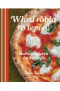 W kuchni z Kieżunem. Włosi robią to lepiej