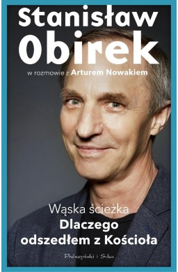 Wąska ścieżka. Dlaczego odszedłem z Kościoła