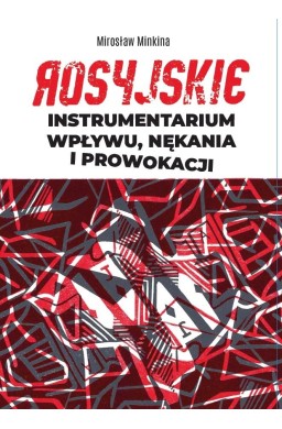 Rosyjskie instrumentarium wpływu, nękania i...