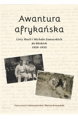 Awantura afrykańska. Listy Marii i Michała...