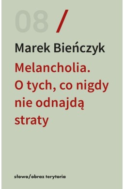 Melancholia. O tych, co nigdy nie odnajdą straty