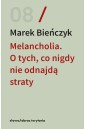 Melancholia. O tych, co nigdy nie odnajdą straty