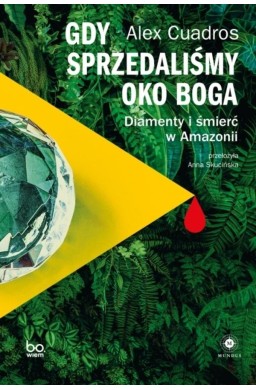 Gdy sprzedaliśmy Oko Boga. Diamenty i śmierć w...