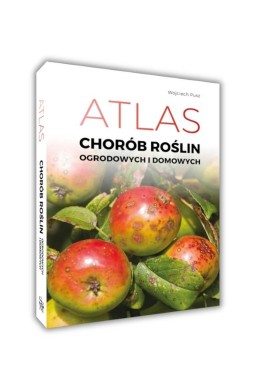 Atlas chorób roślin ogrodowych i domowych