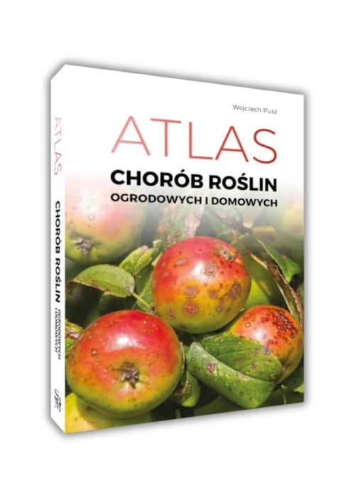 Atlas chorób roślin ogrodowych i domowych