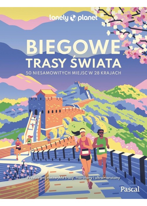 Biegowe trasy świata. 50 niesamowitych miejsc w...