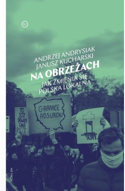 Na obrzeżach. Jak zmienia się Polska lokalna