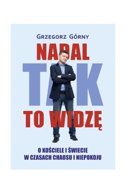 Nadal tak to widzę. O kościele i świecie w...