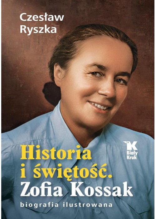 Historia i świętość. Zofia Kossak biografia ilust.