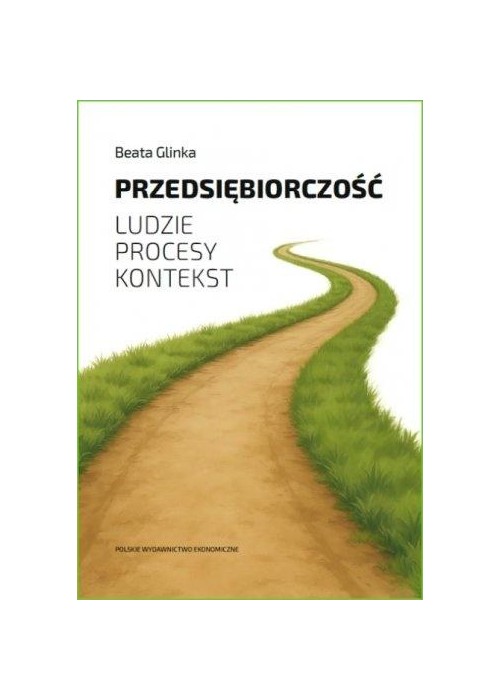 Przedsiębiorczość. Ludzie, procesy, kontekst