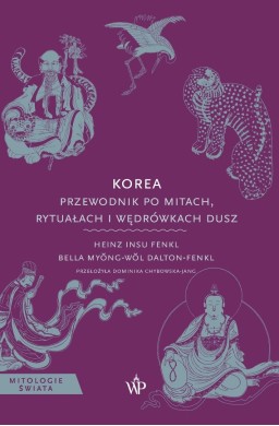 Mitologie Świata. Korea. Przewodnik po mitach...