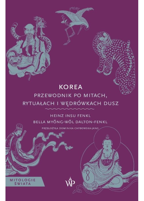 Mitologie Świata. Korea. Przewodnik po mitach...