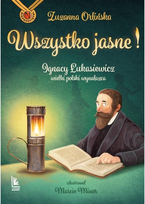 Wszystko jasne! Ignacy Łukasiewicz wielki polski..