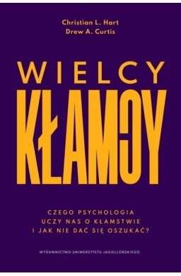 Wielcy kłamcy. Czego psychologia uczy nas o...