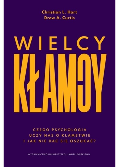 Wielcy kłamcy. Czego psychologia uczy nas o...