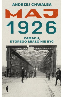 Maj 1926. Zamach, którego miało nie być