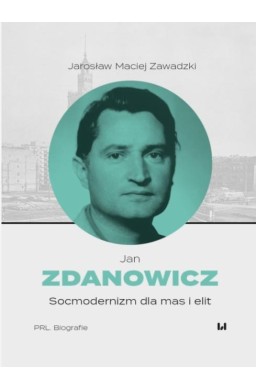 Jan Zdanowicz. Socmodernizm dla mas i elit