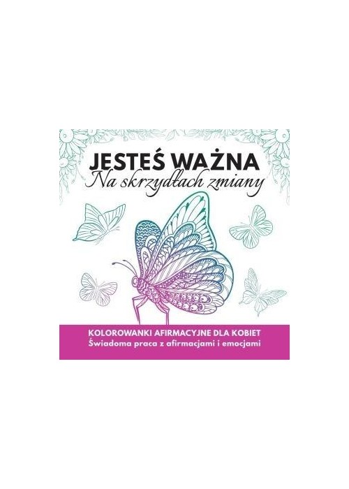 Jesteś ważna. Na skrzydłach zmiany