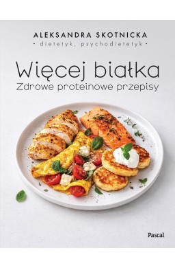 Więcej białka. Zdrowe proteinowe przepisy