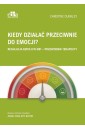 Kiedy działać przeciwnie do emocji?
