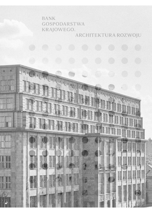 Bank Gospodarstwa Krajowego. Architektura rozwoju