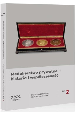Medalierstwo prywatne - historia i... T.2