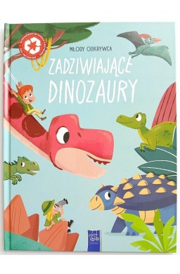 Młody odkrywca. Zadziwiające dinozaury