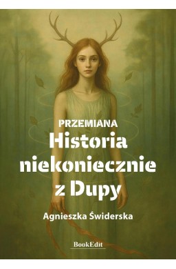 Przemiana. Historia niekoniecznie z Dupy