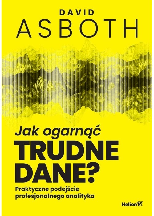 Jak ogarnąć trudne dane? Praktyczne podejście...